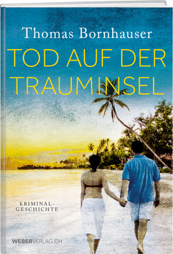 Tod auf der Trauminsel von Bornhauser,  Thomas