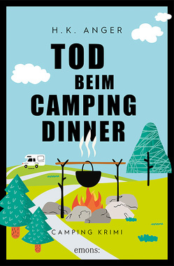 Tod beim Camping-Dinner von Anger,  H. K.