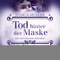 Tod hinter der Maske von Müller,  Jessica