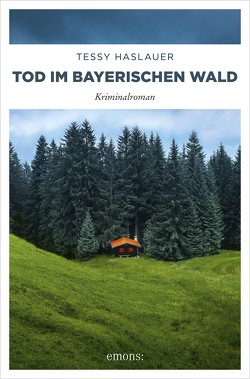 Tod im Bayerischen Wald von Haslauer,  Tessy