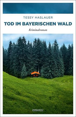 Tod im Bayerischen Wald von Haslauer,  Tessy
