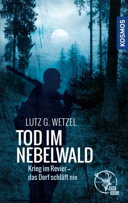 Tod im Nebelwald von Wetzel,  Lutz G.