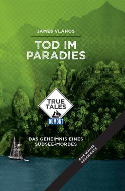 Tod im Paradies (DuMont True Tales) von Vlahos,  James