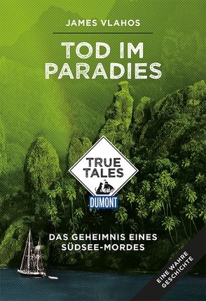 Tod im Paradies (DuMont True Tales) von Vlahos,  James