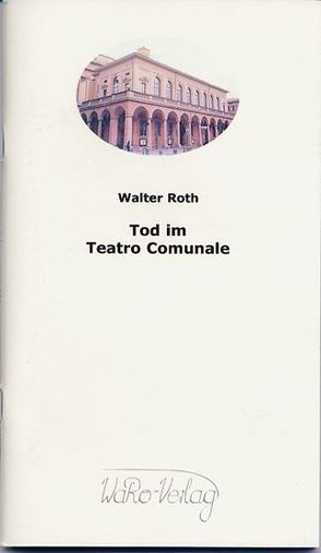 Tod im Teatro Comunale von Roth,  Walter