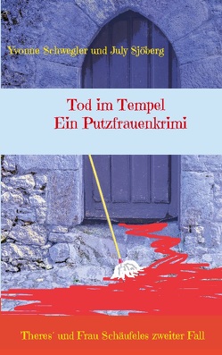Tod im Tempel – ein Putzfrauenkrimi von Schwegler,  Yvonne, Sjöberg,  July