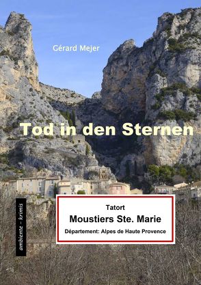 Tod in den Sternen – Tatort: Moustiers Sainte Marie von Mejer,  Gérard