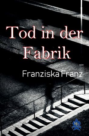 Tod in der Fabrik von Franz,  Franziska