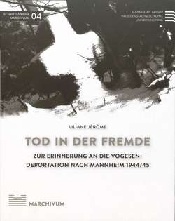 Tod in der Fremde. Zur Erinnerung an die Vogesendeportation nach Mannheim von Jérome,  Liliane, Koppenhöfer,  Peter, Nieß,  Ulrich