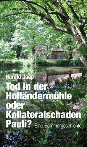 Tod in der Holländermühle oder Kollateralschaden Pauli? von Jaap,  Harald