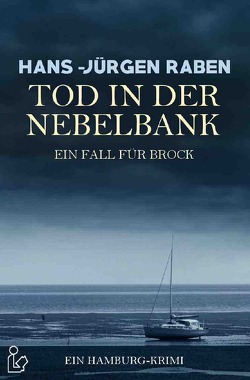 TOD IN DER NEBELBANK – EIN FALL FÜR BROCK von Raben,  Hans-Jürgen
