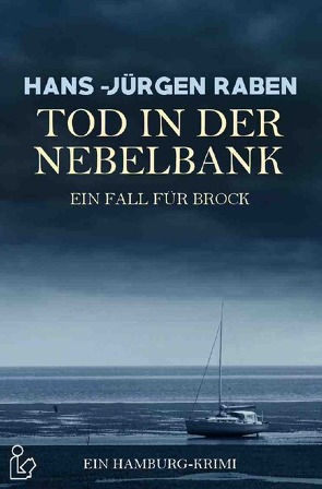 TOD IN DER NEBELBANK – EIN FALL FÜR BROCK von Raben,  Hans-Jürgen