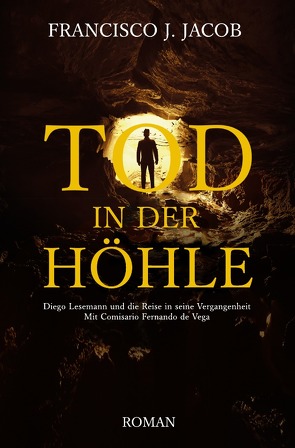 TOD IN DER HÖHLE von Jacob,  Francisco J.