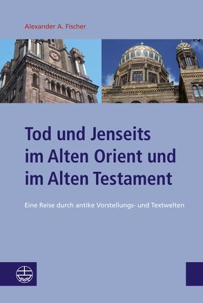 Tod und Jenseits im Alten Orient und im Alten Testament von Fischer,  Alexander A.