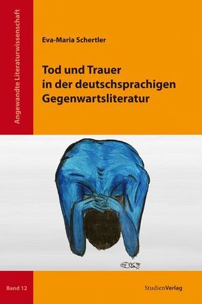 Tod und Trauer in der deutschsprachigen Gegenwartsliteratur von Schertler,  Eva-Maria