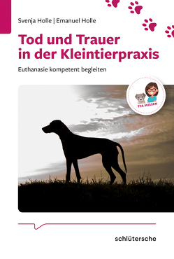 Tod und Trauer in der Kleintierpraxis von Holle,  Emanuel, Holle,  Svenja