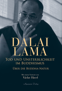 Tod und Unsterblichkeit im Buddhismus von Havel,  Václav, Lama,  Dalai