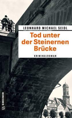Tod unter der Steinernen Brücke von Seidl,  Leonhard Michael
