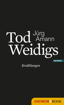 Tod Weidigs von Amann,  Jürg