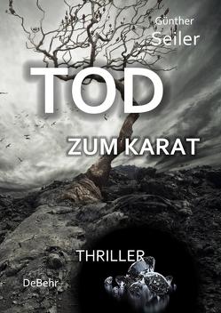 TOD ZUM KARAT – Thriller von DeBehr,  Verlag, Seiler,  Günther