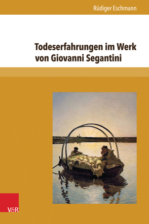 Todeserfahrungen im Werk von Giovanni Segantini von Eschmann,  Rüdiger