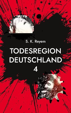 Todesregion Deutschland 4 von Reyem,  S. K.