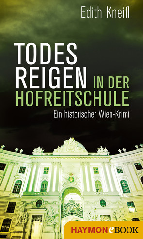 Todesreigen in der Hofreitschule von Kneifl,  Edith