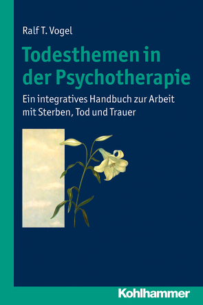 Todesthemen in der Psychotherapie von Vogel,  Ralf T.