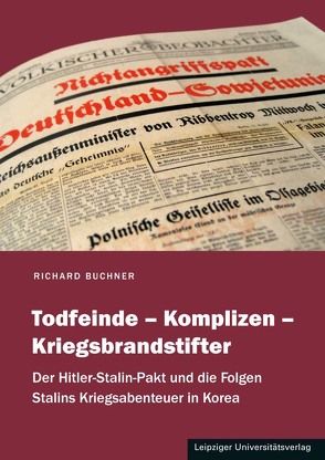 Todfeinde – Komplizen – Kriegsbrandstifter von Buchner,  Richard