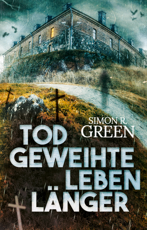 Todgeweihte leben länger von Green,  Simon R., Ludwig,  Bastian