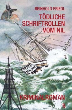 Tödliche Schriftrollen vom Nil von Friedl,  Reinhold