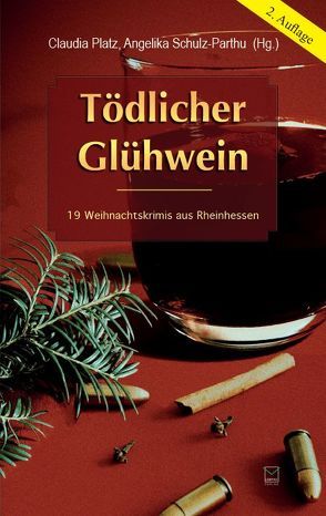 Tödlicher Glühwein von Bleibtreu,  Vera, Daelken,  Ella, Franke,  Franziska, Glaser,  Britt, Greifenstein,  Gina, Heimbach,  Jürgen, Immendorf,  Heidrun, Jöst,  Simone, Kemmer,  Wolfgang, Lifka,  Richard, Moor-Blank,  Heidi, Nisi,  Sarah Geraldine, Platz,  Claudia, Scheuermann,  Petra, Schleheck,  Regina, Scholtz,  Gabriele, Schröder,  Angelika, Schulz-Parthu,  Angelika, Schuster,  Frauke, Vollenberg,  Brigitte