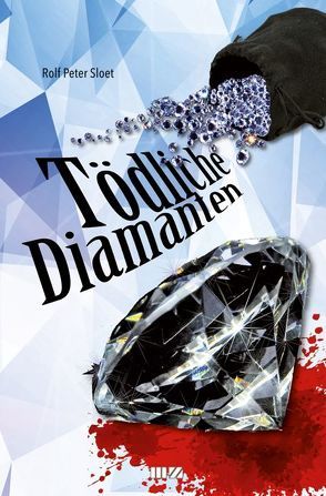 Tödliche Diamanten von Sloet,  Rolf Peter