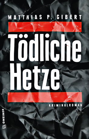 Tödliche Hetze von Gibert,  Matthias P.