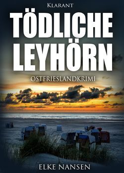 Tödliche Leyhörn. Ostfrieslandkrimi von Nansen,  Elke