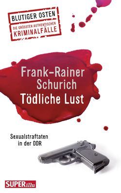 Tödliche Lust von Schurich,  Frank-Rainer