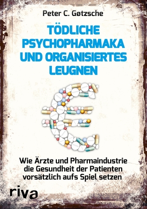 Tödliche Psychopharmaka und organisiertes Leugnen von Gøtzsche,  Peter C.