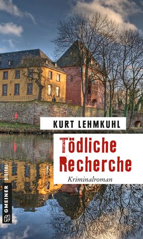 Tödliche Recherche von Lehmkuhl,  Kurt