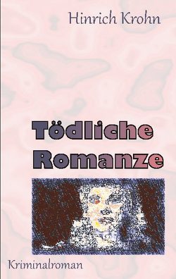 Tödliche Romanze von Krohn,  Hinrich