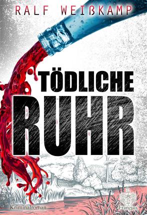 Tödliche Ruhr von Weißkamp,  Ralf