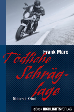 Tödliche Schräglage von Marx,  Frank
