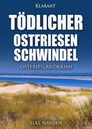 Tödlicher Ostfriesenschwindel. Ostfrieslandkrimi von Nansen,  Elke