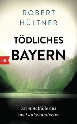 Tödliches Bayern von Hültner,  Robert