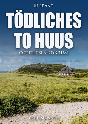 Tödliches To Huus. Ostfrieslandkrimi von Nansen,  Elke