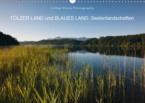 Tölzer Land und Blaues Land: Seelenlandschaften (Wandkalender 2019 DIN A3 quer) von Hiese,  Lothar