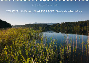Tölzer Land und Blaues Land: Seelenlandschaften (Wandkalender 2022 DIN A2 quer) von Hiese,  Lothar