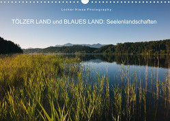 Tölzer Land und Blaues Land: Seelenlandschaften (Wandkalender 2022 DIN A3 quer) von Hiese,  Lothar