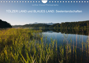 Tölzer Land und Blaues Land: Seelenlandschaften (Wandkalender 2022 DIN A4 quer) von Hiese,  Lothar