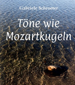 Töne wie Mozartkugeln von Schröter,  Gabriele