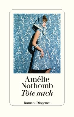 Töte mich von Große,  Brigitte, Nothomb,  Amélie